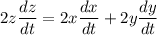 2z\dfrac{dz}{dt}=2x\dfrac{dx}{dt}+2y\dfrac{dy}{dt}