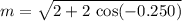 m = \sqrt{2 + 2\, \cos(-0.250)}