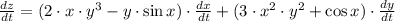 \frac{dz}{dt} = (2\cdot x\cdot y^{3}-y\cdot \sin x)\cdot \frac{dx}{dt} + (3\cdot x^{2}\cdot y^{2}+\cos x)\cdot \frac{dy}{dt}