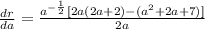 \frac{dr}{da}  = \frac{a^{-\frac{1}{2}}[2a(2a + 2) - (a^2 + 2a + 7)]}{2a}