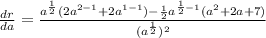 \frac{dr}{da}  = \frac{a^{\frac{1}{2} }(2a^{2-1} + 2a^{1-1}) - \frac{1}{2}a^{\frac{1}{2} - 1 }(a^2 + 2a + 7)}{(a^{\frac{1}{2} })^2}