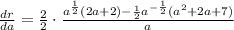 \frac{dr}{da}  = \frac{2}{2} \cdot \frac{a^{\frac{1}{2} }(2a + 2) - \frac{1}{2}a^{-\frac{1}{2}}(a^2 + 2a + 7)}{a}