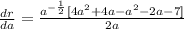 \frac{dr}{da}  = \frac{a^{-\frac{1}{2}}[4a^2 + 4a - a^2 - 2a - 7]}{2a}
