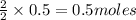 \frac{2}{2}\times 0.5=0.5moles