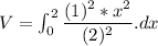 V = \int^2_0 \dfrac{(1)^2 *x^2}{(2)^2}. dx