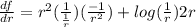 \frac{df}{dr} = r^{2} (\frac{1}{\frac{1}{r} } )(\frac{-1}{r^{2} } )+ log(\frac{1}{r} ) 2 r