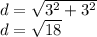 d=\sqrt{3^{2}+3^{2}  }\\d=\sqrt{18} \\
