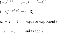 (-3)^{m+2}\times(-3)^5=(-3)^4\\\\(-3)^{m+2+5}=(-3)^4\\\\m+7=4 \qquad\text{equate exponents}\\\\\boxed{m=-3} \qquad\text{subtract 7}