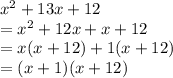 x^2+13x+12\\=x^2+12x+x+12\\=x(x+12)+1(x+12)\\=(x+1)(x+12)