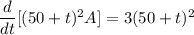 \dfrac{d}{dt}[ (50 +t)^2 A] = 3(50+t)^2