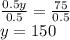 \frac{0.5y}{0.5}=\frac{75}{0.5}\\y=150