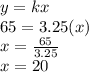 y=kx\\65=3.25(x)\\x=\frac{65}{3.25}\\x=20
