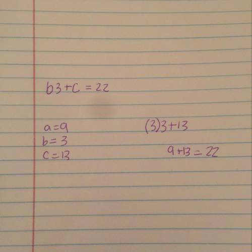 How much is b3 + c= if a = 9, b = 3, and c = 13Help please