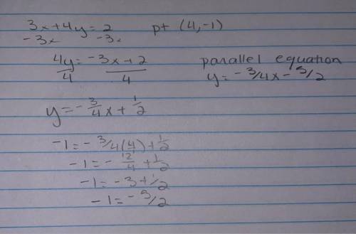What is the equation of the line that is parallel

to the line 3x + 4y = 2 and passes through the po