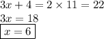 3x + 4 = 2 \times 11 = 22 \\ 3x = 18 \\  \boxed{x = 6}