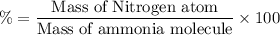 \%=\dfrac{\text{Mass of Nitrogen atom}}{\text{Mass of ammonia molecule}}\times 100