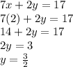 7x+2y=17\\7(2)+2y=17\\14+2y=17\\2y=3\\y=\frac{3}{2}