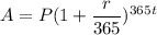 A=P(1+\dfrac{r}{365})^{365t}