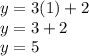 y = 3(1) + 2 \\ y = 3 + 2 \\ y = 5