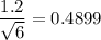 \dfrac{1.2}{\sqrt{6}}=0.4899