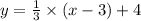 y = \frac{1}{3} \times (x -3) + 4