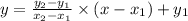 y = \frac{y_2 - y_1}{x_2-x_1} \times (x -x_1) + y_1