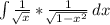 \int\limits {\frac{1}{\sqrt[]{x} }*\frac{1}{\sqrt[]{ 1-x^{2}}} } \, dx