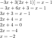 -3x+3(2x+1)]=x-1\\-3x+6x+3=x-1\\3x+3=x-1\\2x+4=x\\2x+4=0\\2x=-4\\x=-2