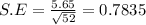 S.E = \frac{5.65}{\sqrt{52} } = 0.7835