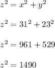z^2= x^2+y^2\\\\z^2= 31^2+23^2\\\\z^2= 961+529\\\\z^2= 1490\\\\