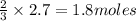\frac{2}{3}\times 2.7=1.8moles