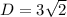 D = 3\sqrt{2}