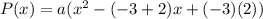P(x)=a(x^2-(-3+2)x+(-3)(2))