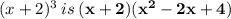 (x+2)^3 \:is\:\mathbf{(x+2)(x^2-2x+4)}