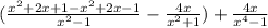 (\frac{x^2+2x+1-x^2+2x-1}{x^2-1} - \frac{4x}{x^2 + 1}) + \frac{4x}{x^4 - 1}
