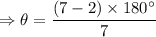 \Rightarrow \theta=\dfrac{(7-2)\times 180^{\circ}}{7}