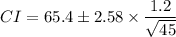 CI=65.4\pm 2.58\times \dfrac{1.2}{\sqrt{45}}