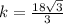 k = \frac{18\sqrt{3}}{3}