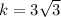 k = 3\sqrt{3}
