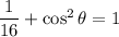 \dfrac{1}{16}+\cos^2 \theta =1