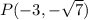 P(-3,-\sqrt{7})