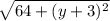 \sqrt{64 +(y+3)^2}