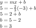 y=mx+b\\5=-\frac{2}{3}(-3)+b\\5=2+b\\ b=5-2\\b=3