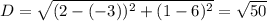 D = \sqrt{(2-(-3))^2 + (1-6)^2} = \sqrt{50}