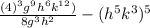 \frac{(4)^{3} g^{9} h^{6}k^{12} )  }{8g^{3}h^{2}  } - (h^{5} k^{3} )^{5}