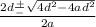 \frac  {2d \frac{+}{-}   \sqrt{4d^2 - 4 a d^2}} {2a}