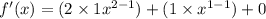 f'(x) = (2 \times 1 {x}^{2 - 1} ) + (1 \times  {x}^{1 - 1} ) + 0