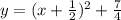 y = (x +  \frac{1}{2} )^{2}  +  \frac{7}{4}