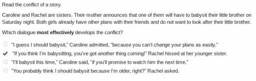 Read the conflict of a story.

Caroline and Rachel are sisters. Their mother announces that one of t