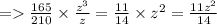 =    \frac{165}{210}  \times  \frac{ {z}^{3} }{z}  =  \frac{11}{14}  \times  {z}^{2}  =  \frac{11 {z}^{2} }{14}